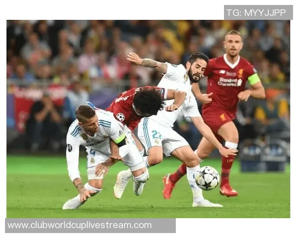 利物浦与真马德里巅峰对决直播全程回顾与精彩瞬间分析